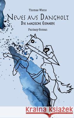 Neues aus Dangholt: Die magische Eisharfe Wiens, Thomas 9783744800792 Books on Demand - książka