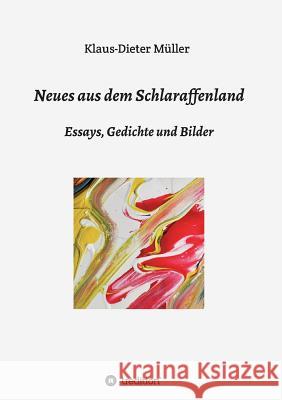 Neues aus dem Schlaraffenland Müller, Klaus-Dieter 9783734571503 Tredition Gmbh - książka