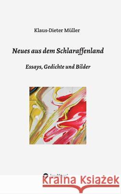 Neues aus dem Schlaraffenland Müller, Klaus-Dieter 9783734571510 Tredition Gmbh - książka