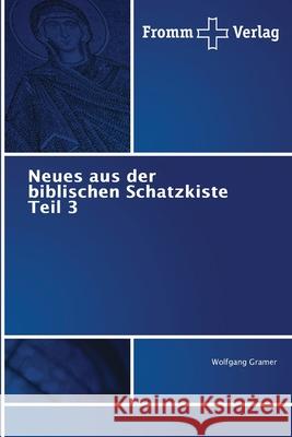 Neues aus der biblischen Schatzkiste Teil 3 Wolfgang Gramer 9786138374039 Fromm Verlag - książka