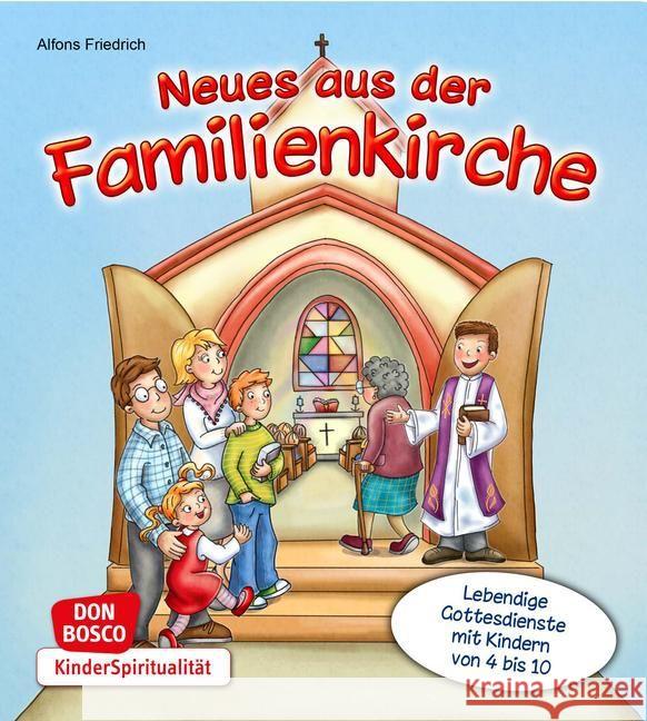 Neues aus der Familienkirche : Lebendige Gottesdienste mit Kindern von 4 bis 10 Friedrich, Alfons 9783769819472 Don Bosco Verlag - książka