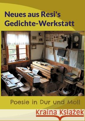 Neues aus Resi's Gedichte-Werkstatt: Poesie in Dur und Moll Walter W. Braun 9783754374207 Books on Demand - książka