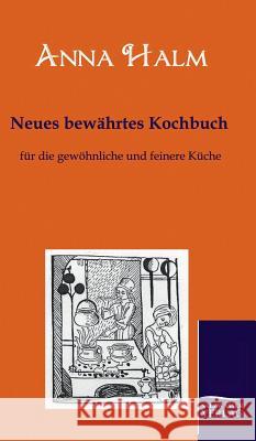 Neues bewährtes Kochbuch Halm, Anna 9783861951421 Salzwasser-Verlag im Europäischen Hochschulve - książka