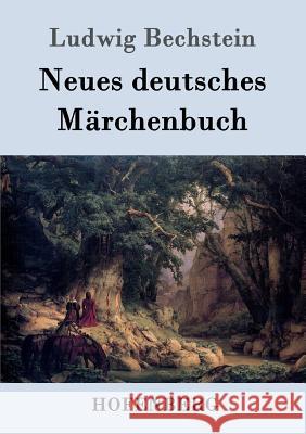 Neues deutsches Märchenbuch Ludwig Bechstein   9783843046312 Hofenberg - książka