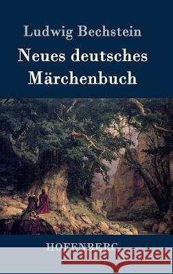 Neues deutsches Märchenbuch Ludwig Bechstein   9783843046329 Hofenberg - książka