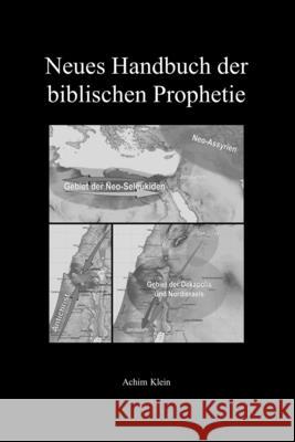 Neues Handbuch Der Biblischen Prophetie Achim Klein 9781731577979 Independently Published - książka