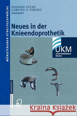 Neues in Der Knieendoprothetik Susanne Fuchs Carsten O. Tibesku 9783798513884 Springer - książka