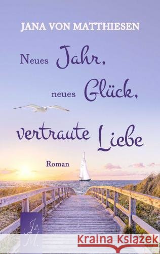 Neues Jahr, neues Glück, vertraute Liebe Jana von Matthiesen 9789403782027 Bookmundo - książka