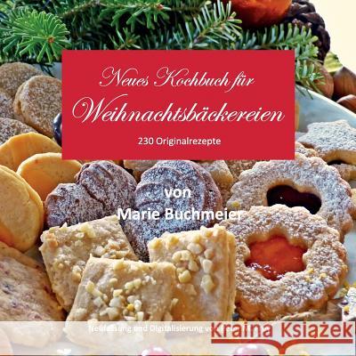 Neues Kochbuch für Weihnachtsbäckereien: 230 Originalrezepte Frey, Peter M. 9783743148864 Books on Demand - książka