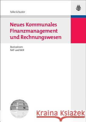 Neues Kommunales Finanzmanagement und Rechnungswesen Falko Schuster 9783486584370 Walter de Gruyter - książka