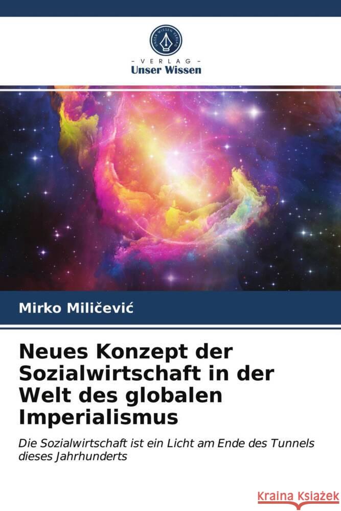 Neues Konzept der Sozialwirtschaft in der Welt des globalen Imperialismus Milicevic, Mirko 9786203933345 Verlag Unser Wissen - książka