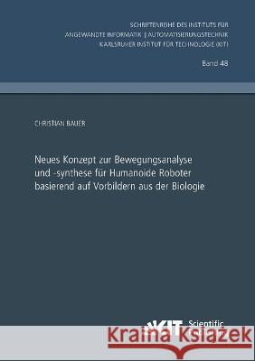 Neues Konzept zur Bewegungsanalyse und -synthese für Humanoide Roboter basierend auf Vorbildern aus der Biologie Christian Bauer 9783731501947 Karlsruher Institut Fur Technologie - książka