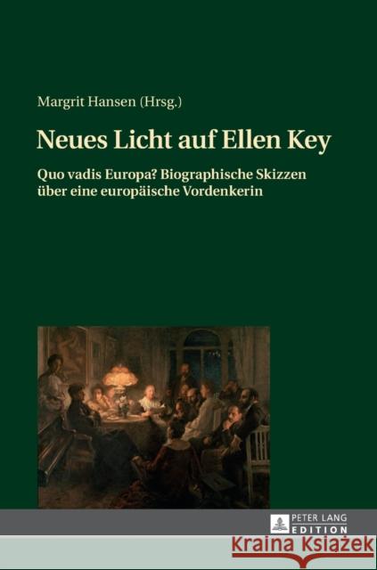 Neues Licht Auf Ellen Key: Quo Vadis Europa? Biographische Skizzen Ueber Eine Europaeische Vordenkerin Hansen, Margrit 9783631721629 Peter Lang Gmbh, Internationaler Verlag Der W - książka