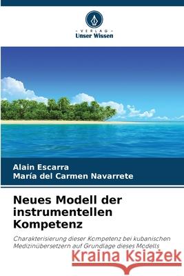 Neues Modell der instrumentellen Kompetenz Escarra, Alain, Navarrete, María del Carmen 9786209353192 Verlag Unser Wissen - książka