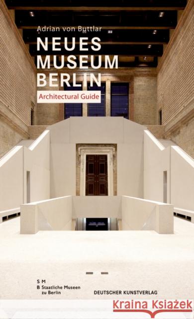Neues Museum Berlin. Architectural Guide Buttlar, Adrian von   9783422069800 Deutscher Kunstverlag - książka