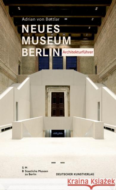 Neues Museum Berlin, Architekturführer Buttlar, Adrian von   9783422069879 Deutscher Kunstverlag - książka