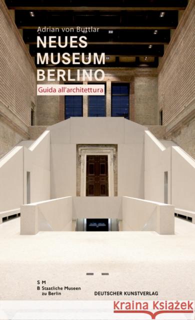 Neues Museum Di Berlino. Guida All'architettura Buttlar, Adrian von   9783422069817 Deutscher Kunstverlag - książka