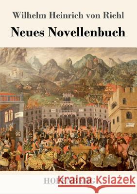 Neues Novellenbuch Wilhelm Heinrich Von Riehl 9783743727007 Hofenberg - książka