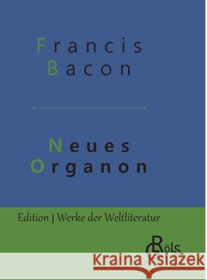 Neues Organon: Gebundene Ausgabe Francis Bacon 9783966370042 Grols Verlag - książka