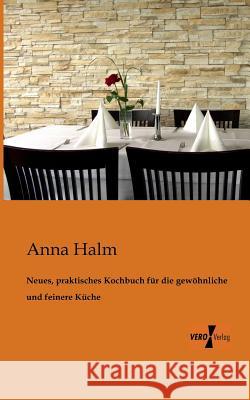 Neues, praktisches Kochbuch für die gewöhnliche und feinere Küche Anna Halm 9783956100345 Vero Verlag - książka