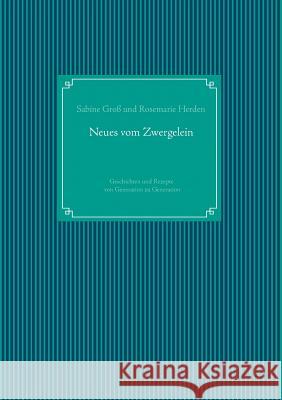 Neues vom Zwergelein: Geschichten und Rezepte von Generation zu Generation Groß, Sabine 9783738653304 Books on Demand - książka