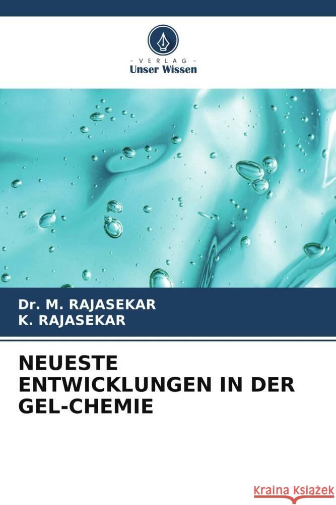 NEUESTE ENTWICKLUNGEN IN DER GEL-CHEMIE RAJASEKAR, Dr. M., RAJASEKAR, K. 9786204937618 Verlag Unser Wissen - książka