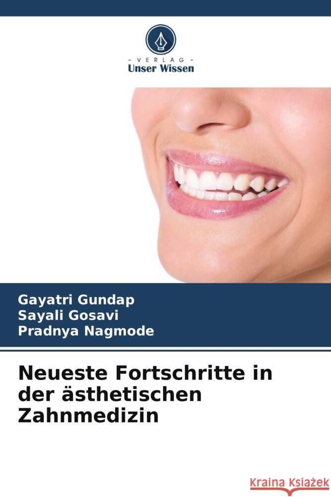 Neueste Fortschritte in der ?sthetischen Zahnmedizin Gayatri Gundap Sayali Gosavi Pradnya Nagmode 9786207351916 Verlag Unser Wissen - książka