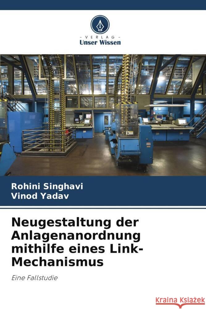 Neugestaltung der Anlagenanordnung mithilfe eines Link-Mechanismus Singhavi, Rohini, Yadav, Vinod 9786208244446 Verlag Unser Wissen - książka