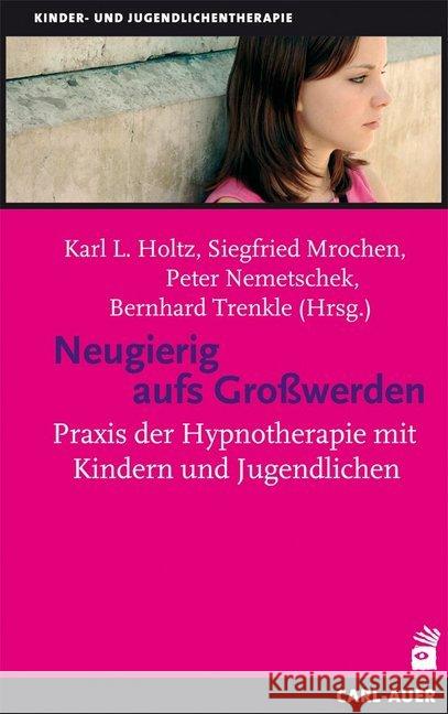 Neugierig aufs Großwerden : Praxis der Hypnotherapie mit Kindern und Jugendlichen  9783849701345 Carl-Auer - książka