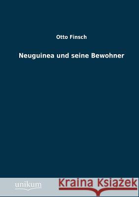 Neuguinea Und Seine Bewohner Finsch, Otto 9783845741376 UNIKUM - książka