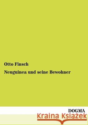 Neuguinea und seine Bewohner Finsch, Otto 9783954547845 Dogma - książka