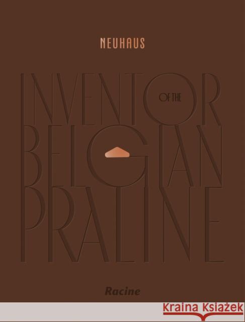 NEUHAUS: Inventor of the Belgian Praline Neuhaus 9782390253549 Lannoo Publishers - książka