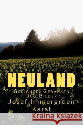 Neuland: Gedichte, Gedanken und Bilder Karst, Josef Immergruen 9781463793524 Createspace - książka