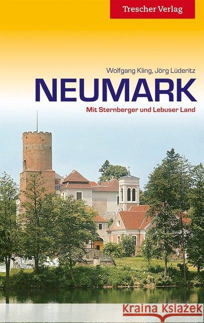 Neumark : Durch die alte Kulturlandschaft östlich von Oder und Neiße Kling, Wolfgang; Lüderitz, Jörg 9783897943049 Trescher Verlag - książka