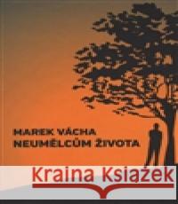 Neumělcům života Marek Orko VÃ¡cha 9788072951772 Cesta - książka