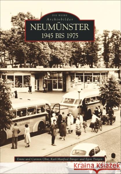 Neumünster 1945 bis 1975 : 1945 bis 1975 Obst, Emmi  Obst, Carsten Bünger, Karl-Manfred 9783866806702 Sutton Verlag - książka