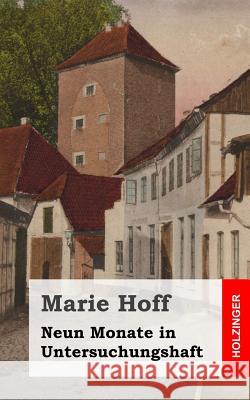 Neun Monate in Untersuchungshaft Marie Hoff 9781483960234 Createspace - książka