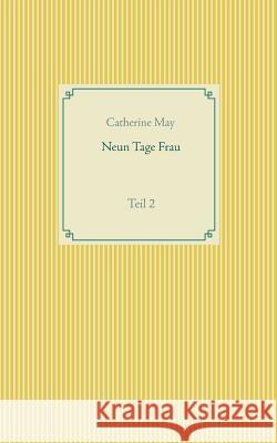 Neun Tage Frau: Teil 2 May, Catherine 9783739229997 Books on Demand - książka