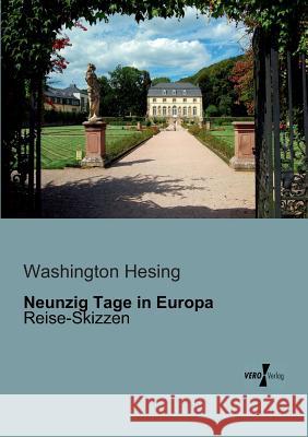 Neunzig Tage in Europa: Reise-Skizzen Washington Hesing 9783956101083 Vero Verlag - książka