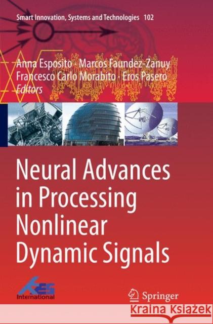 Neural Advances in Processing Nonlinear Dynamic Signals Anna Esposito Marcos Faundez-Zanuy Francesco Carlo Morabito 9783030069773 Springer - książka