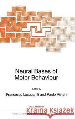 Neural Bases of Motor Behaviour F. Lacquaniti Francesco Lacquaniti F. Lacquaniti 9780792340096 Kluwer Academic Publishers - książka