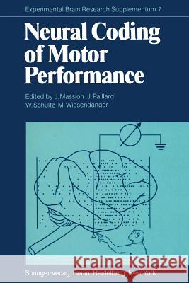 Neural Coding of Motor Performance J. Massion J. Paillard W. Schultz 9783642689178 Springer - książka