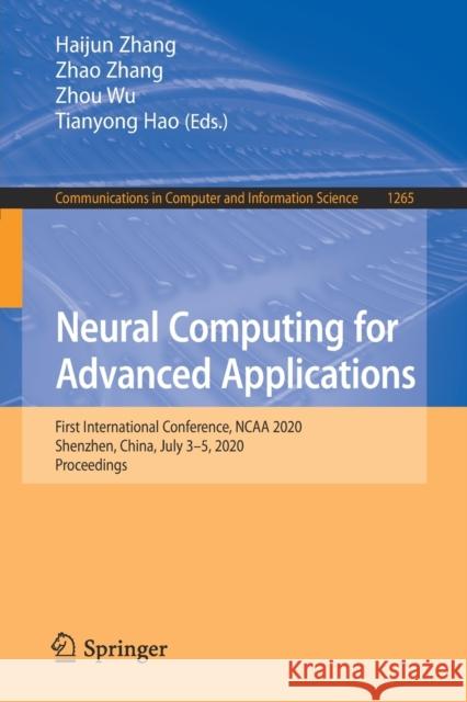 Neural Computing for Advanced Applications: First International Conference, NCAA 2020, Shenzhen, China, July 3-5, 2020, Proceedings Haijun Zhang Zhao Zhang Zhou Wu 9789811576690 Springer - książka