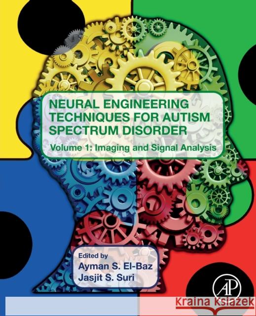 Neural Engineering Techniques for Autism Spectrum Disorder: Volume 1: Imaging and Signal Analysis Ayman S Jasjit S. Suri 9780128228227 Academic Press - książka