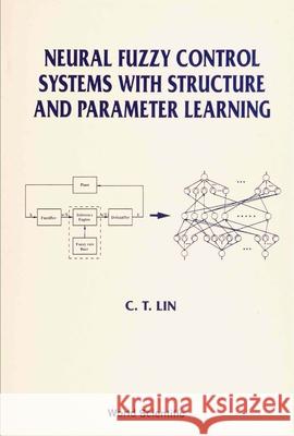 Neural Fuzzy Control Systems with Structure and Parameter Learning Lin, Chin-Teng 9789810216139 World Scientific Publishing Company - książka