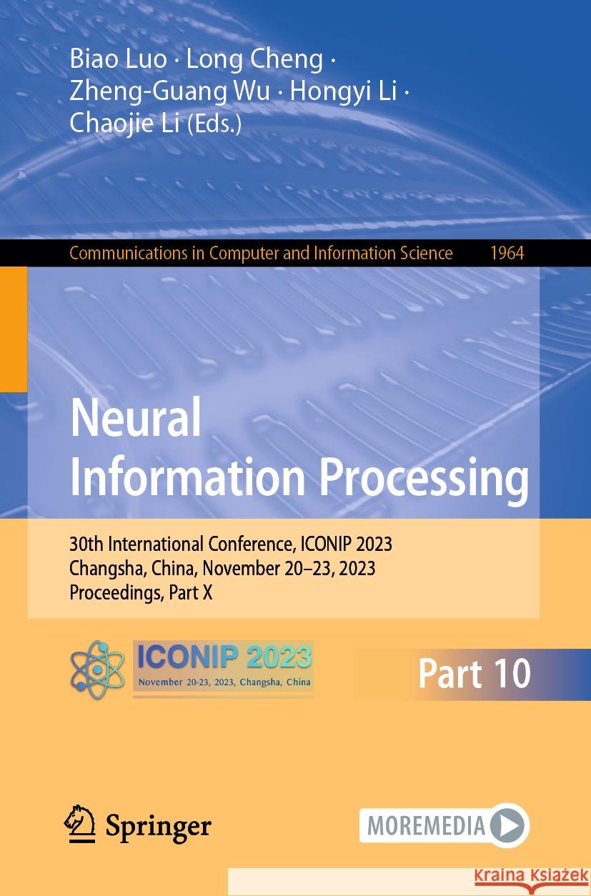 Neural Information Processing: 30th International Conference, Iconip 2023, Changsha, China, November 20-23, 2023, Proceedings, Part X Biao Luo Long Cheng Zheng-Guang Wu 9789819981403 Springer - książka