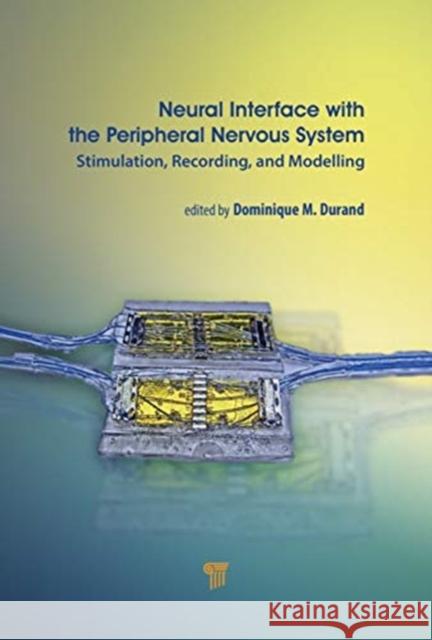 Neural Interface with the Peripheral Nervous System: Stimulation, Recording, and Modelling Dominique Durand 9789814877374 Jenny Stanford Publishing - książka