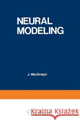 Neural Modeling: Electrical Signal Processing in the Nervous System MacGregor, Ronald 9781468421927 Springer - książka