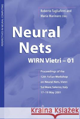 Neural Nets Wirn Vietri-01: Proceedings of the 12th Italian Workshop on Neural Nets, Vietri Sul Mare, Salerno, Italy, 17-19 May 2001 Tagliaferri, Roberto 9781447110965 Springer - książka