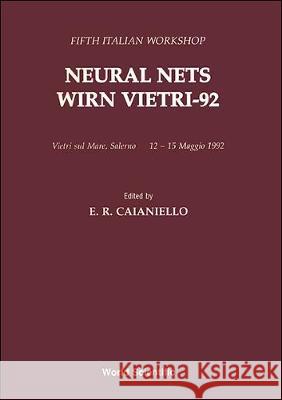 Neural Nets (Wirn Vietri-92) - Proceedings of the Fifth Italian Workshop E. R. Caianiello 9789810213022 World Scientific Publishing Company - książka